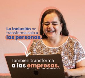 La Inclusion Transforma Empresas Inclunex